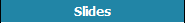 Slides