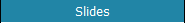 Slides